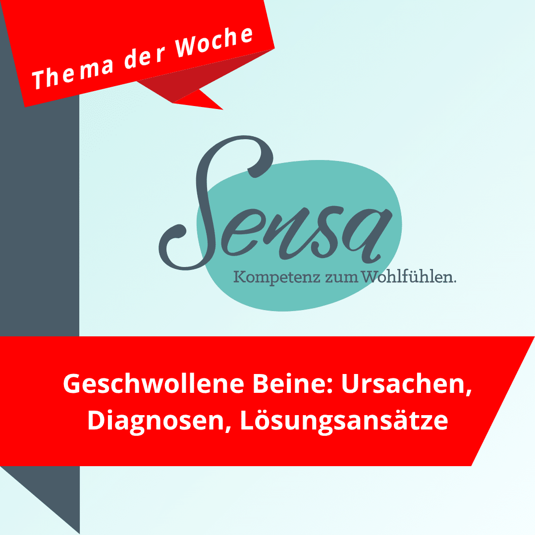 Geschwollene Beine - Ursachen - Diagnosen - Lösungsansätze - Sensa - Ihr Sanitätshaus in Winterthur