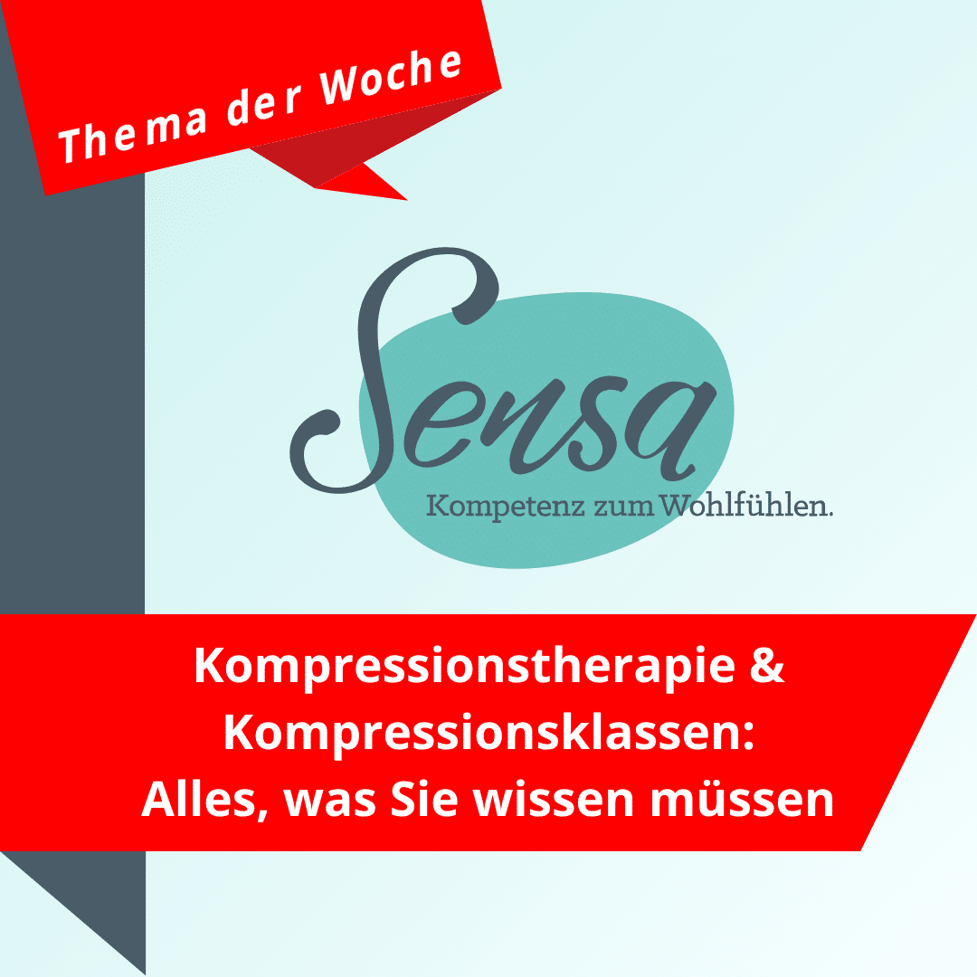 Kompressionstherapie und Kompressionsklassen - Alles was Sie wissen müssen - Sensa - Ihr Sanitätshaus in Winterthur